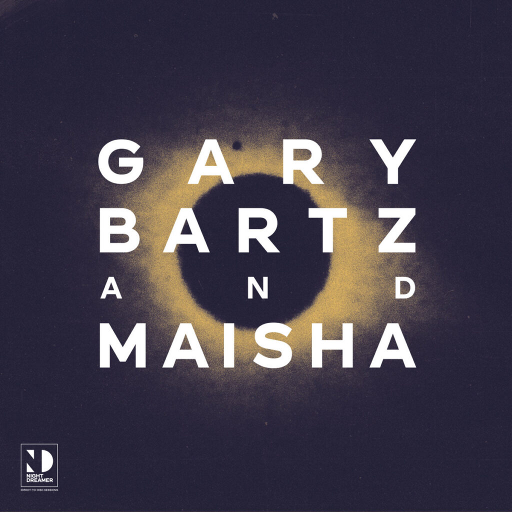 Gary Bartz & Maisha - Night Dreamer Direct-to-Disc Sessions