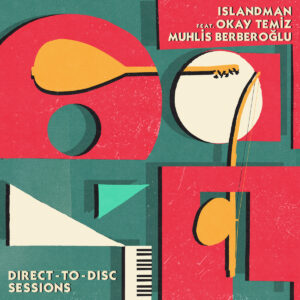 Islandman feat Okay Temiz and Muhlis Berberoğlu - Direct​-​to​-​Disc Sessions