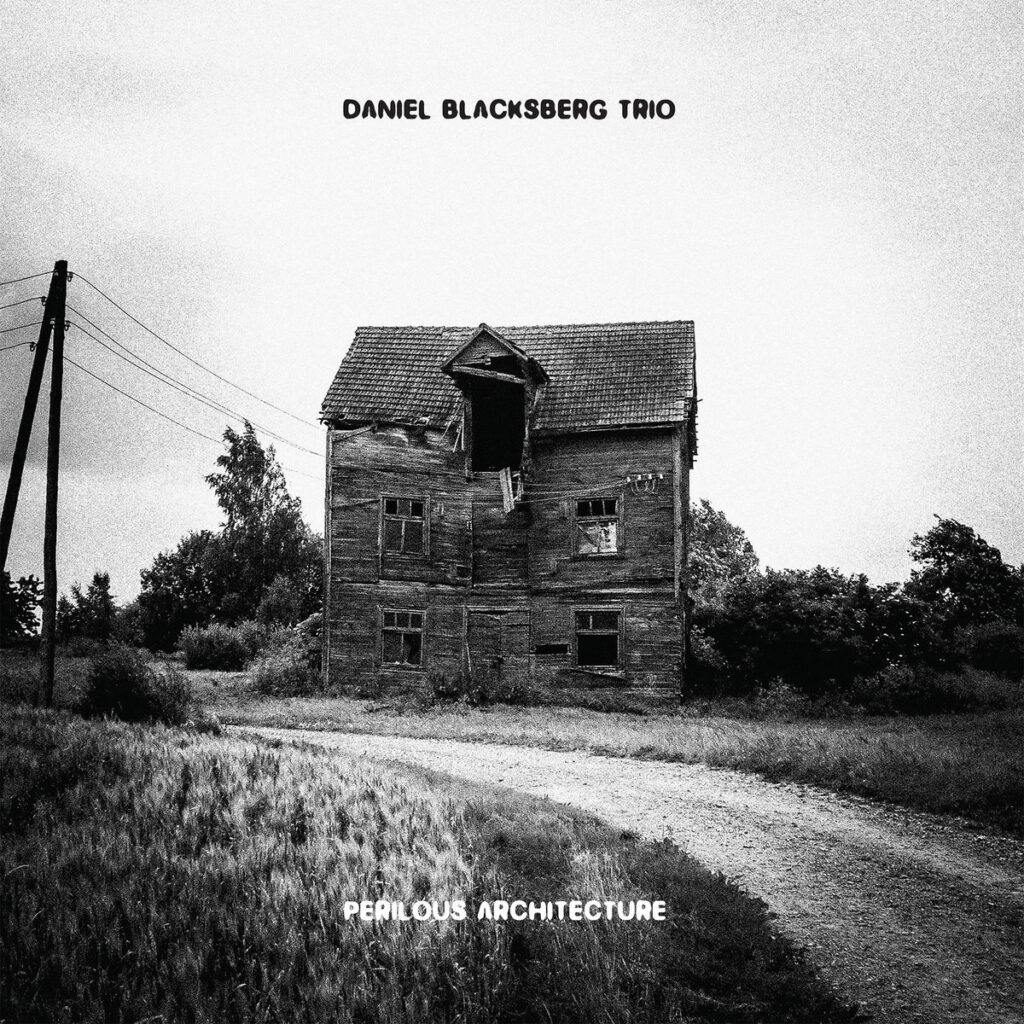 Daniel Blacksberg Trio - Perilous Architecture Daniel Blacksberg Trio - Perilous Architecture