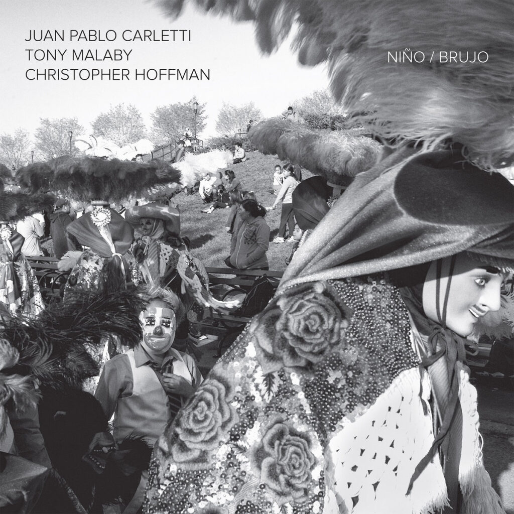 Tony Malaby, Christopher Hoffman, Juan Pablo Carletti - Nino / Brujo