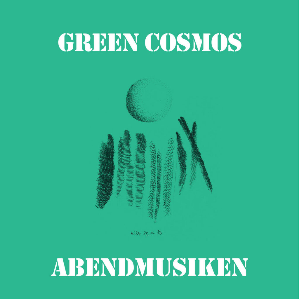 Green Cosmos - Abendmusiken Green Cosmos - Abendmusiken