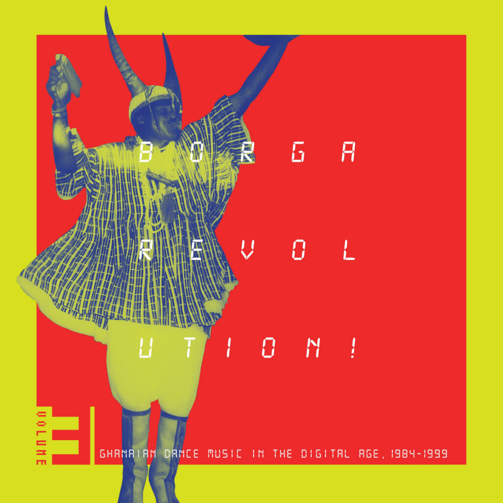 Various Artists - Borga Revolution! Ghanaian Dance Music In The Digital Age, 1984-​1999 (Volume 3)