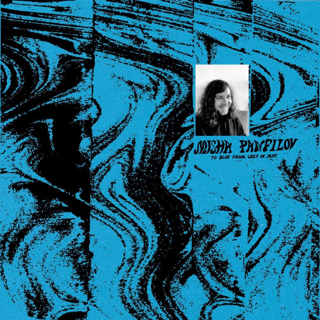 Misha Panfilov - To Blue From Grey in May Misha Panfilov - To Blue From Grey in May