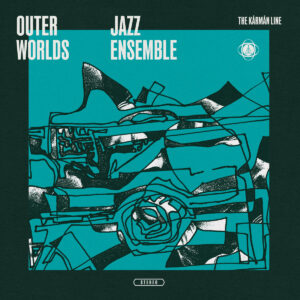 Outer Worlds Jazz Ensemble - The Kármán Line