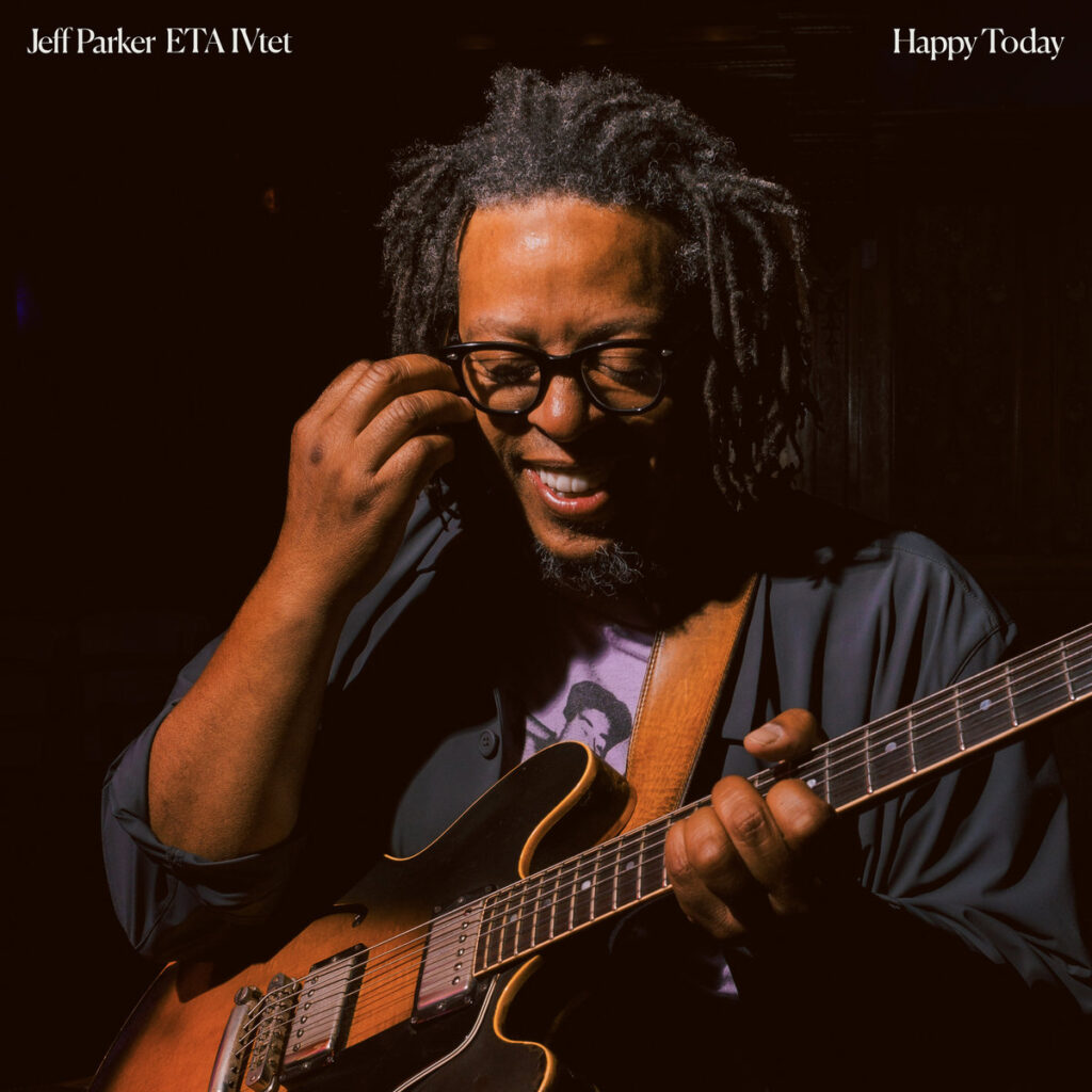 Jeff Parker ETA IVtet - Happy Today Jeff Parker ETA IVtet - Happy Today