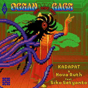 KADAPAT & Nova Ruth featuring Siko Setyanto - Ocean Cage