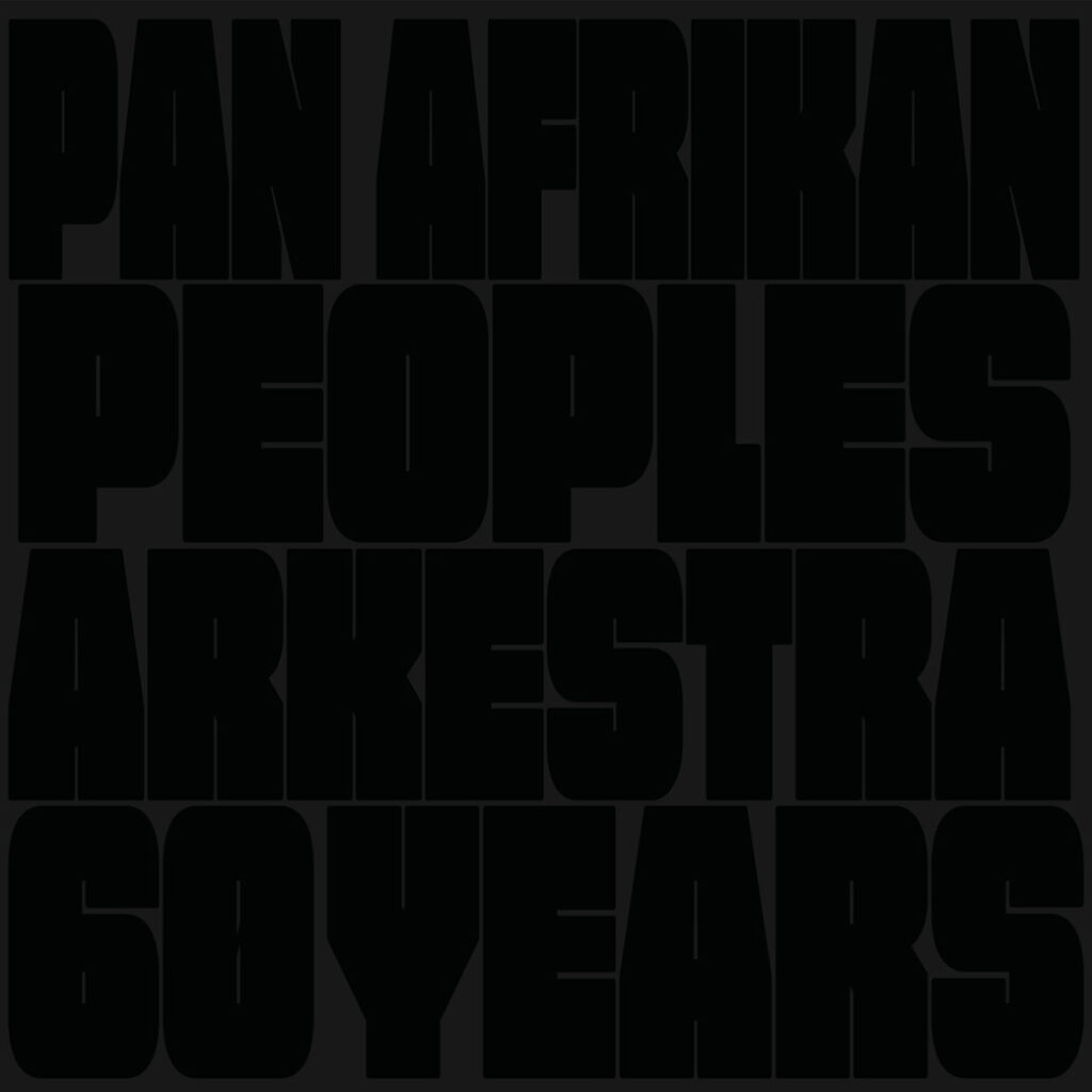 VLG006_1Pan Afrikan Peoples Arkestra - 60 Years Pan Afrikan Peoples Arkestra - 60 Years